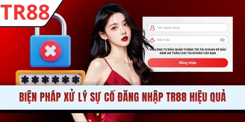 Biện pháp xử lý sự cố đăng nhập TR88 hiệu quả